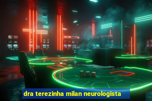 dra terezinha milan neurologista